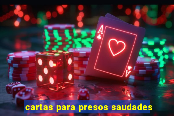 cartas para presos saudades